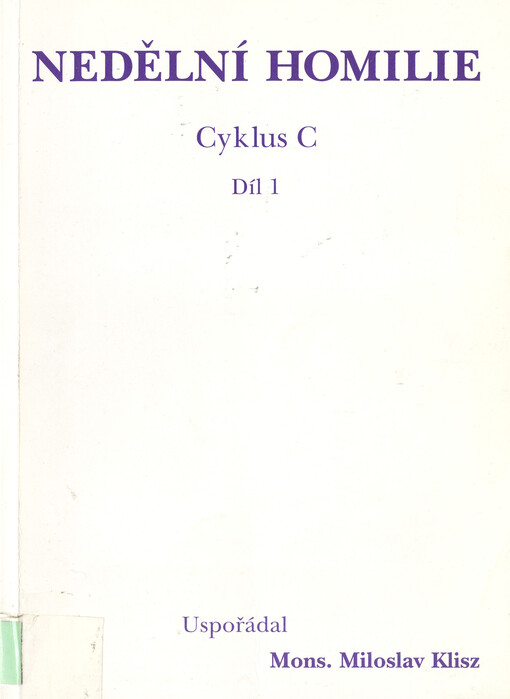 Nedělní homilie :výběr z Homiletických směrnic od roku 1972.Cyklus C, díl první,Doba adventní, vánoční, postní a velikonoční