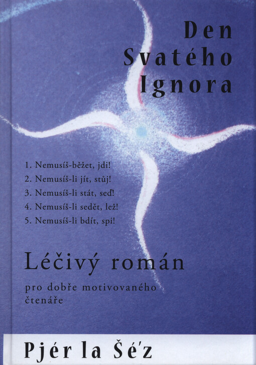Den svatého Ignora, aneb, Léčivý román : cvičebnice moderního člověka v utrpení
