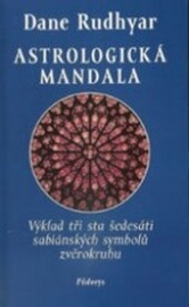 Astrologická mandala : sabiánské symboly a jejich výklad ve 360 stupních zvěrokruhu