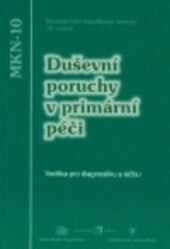 Duševní poruchy v primární péči : vodítka pro diagnostiku a léčbu : mezinárodní klasifikace nemocí, 10. revize.