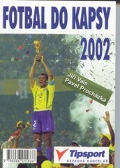 Fotbal do kapsy : reprezentace : ligy : poháry : mistrovství světa a Evropy : tabulky : výsledky : aktuality. 2002