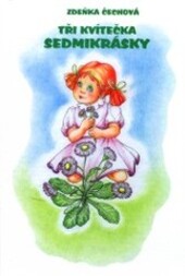 Tři kvítečka sedmikrásky, aneb, Pohádky - jen tak pro radost