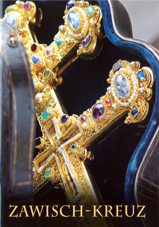 Zawisch-Kreuz : eines der wertvollsten Reliquiare der Welt