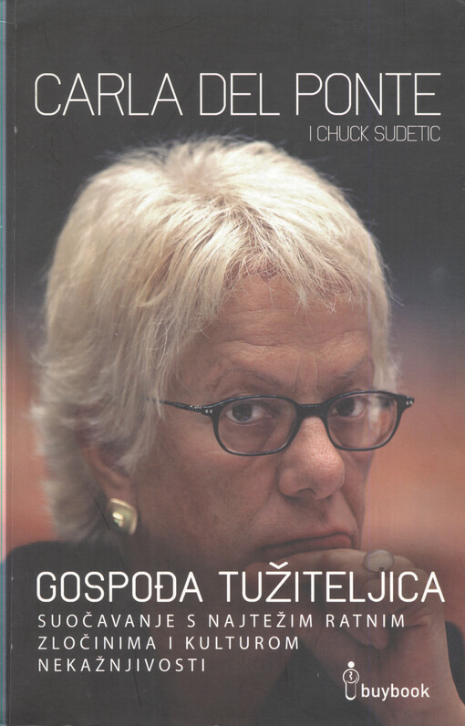 Gospođa tužiteljica : suočavanje s najtežim ratnim zločinima i kulturom nekažnjivosti