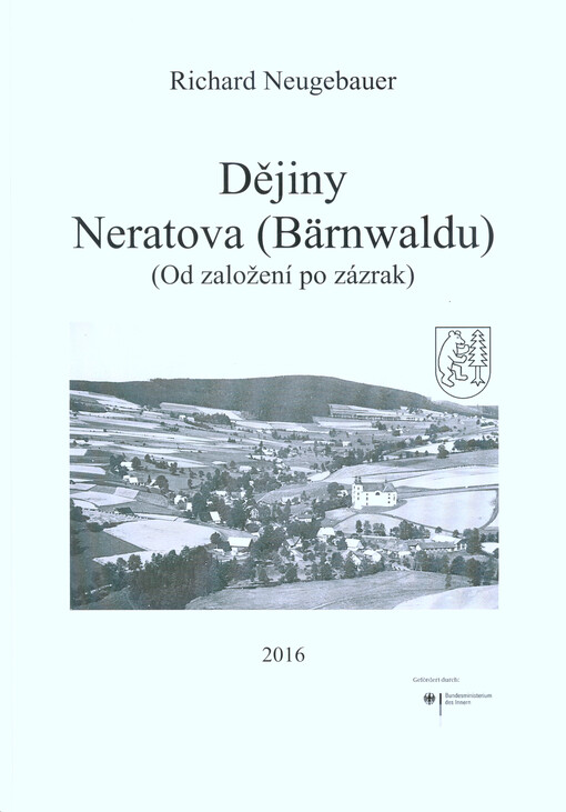 Dějiny Neratova (Bärnwaldu) : (od založení po zázrak)