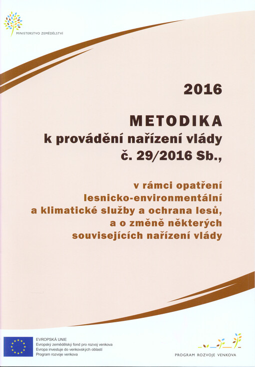Metodika k provádění nařízení vlády č. 29/2016 Sb., o podmínkách poskytování dotací v rámci opatření lesnicko-environmentální a klimatické služby a ochrana lesů, a o změně některých souvisejících nařízení vlády pro rok ...