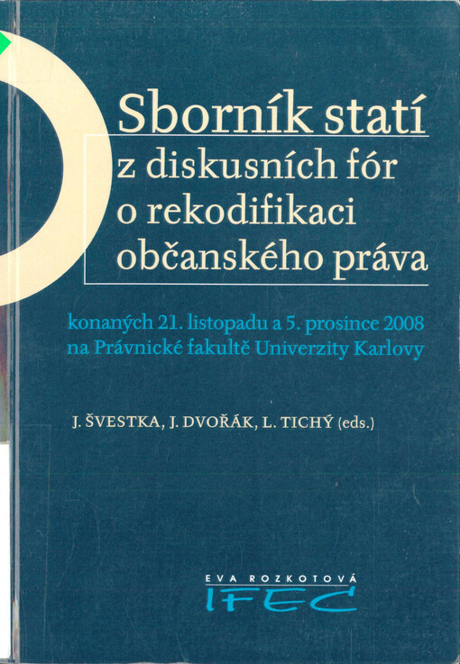 Sborník statí z diskusních fór o rekodifikaci občanského práva : konaných 21. listopadu a 5. prosince 2008 na Právnické fakultě Univerzity Karlovy