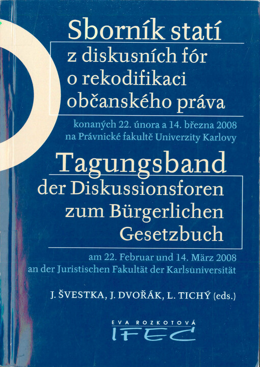 Sborník statí z diskusních fór o rekodifikaci občanského práva :konaných 22. února a 14. března 2008 na Právnické fakultě Univerzity Karlovy