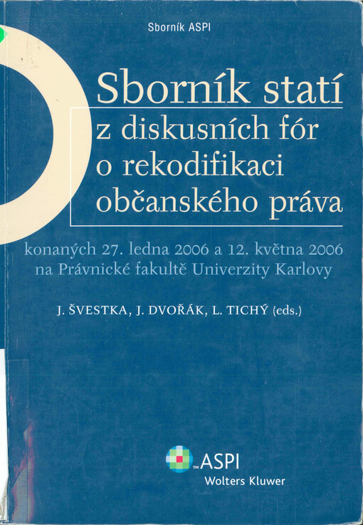 Sborník statí z diskusních fór o rekodifikaci občanského práva : konaných 27. ledna 2006 a 12. května 2006 na Právnické fakultě Univerzity Karlovy