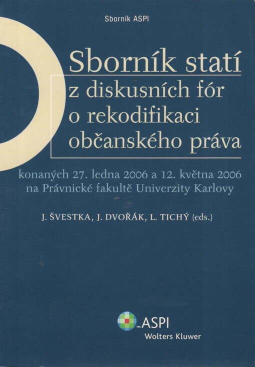 Sborník statí z diskusních fór o rekodifikaci občanského práva : konaných 20. října 2006, 24. listopadu 2006, 9. února 2007 a 30. března 2007 na Právnické fakultě Univerzity Karlovy
