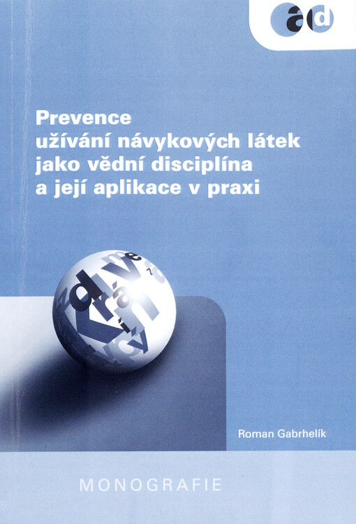 Prevence užívání návykových látek jako vědní disciplína a její aplikace v praxi