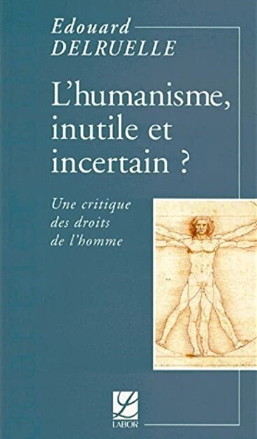 L'humanisme, inutile et incertain? : une critique des droits de l'homme