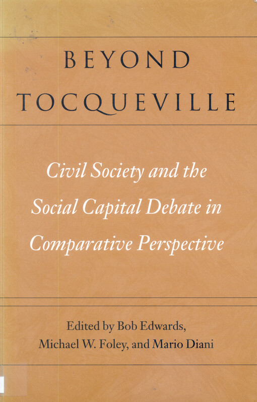 Beyond Tocqueville : civil society and the social capital debate in comparative perspective