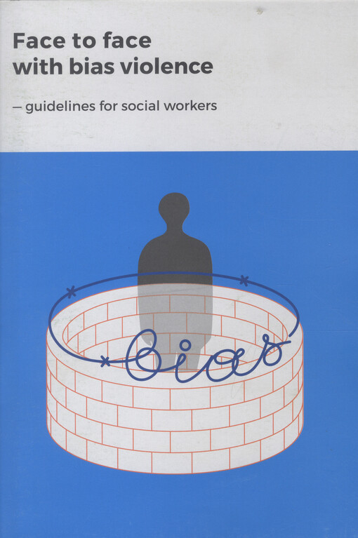 Face to face with bias violence : - guidelines for social workers