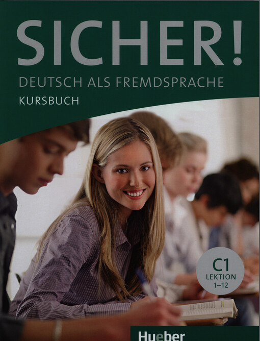 Sicher! :Niveau C1 : Deutsch als Fremdsprache : Lektion 1-12, Kursbuch