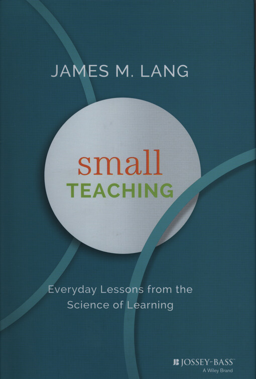 Small teaching : everyday lessons from the science of learning