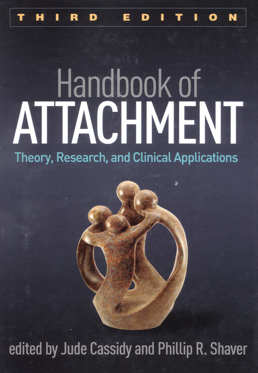 Handbook of attachment : theory, research, and clinical applications