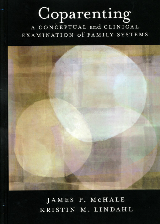 Coparenting : conceptual and clinical examination of family systems