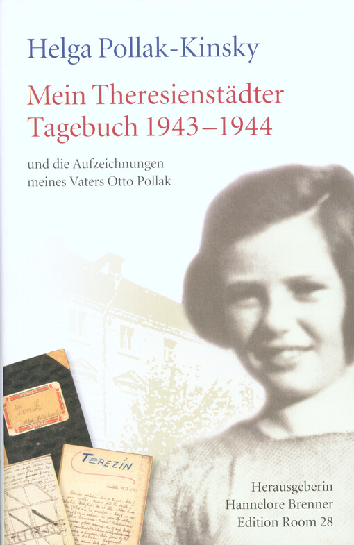 Mein Theresienstädter Tagebuch 1943-1944 und die Aufzeichnungen meines Vaters Otto Pollak