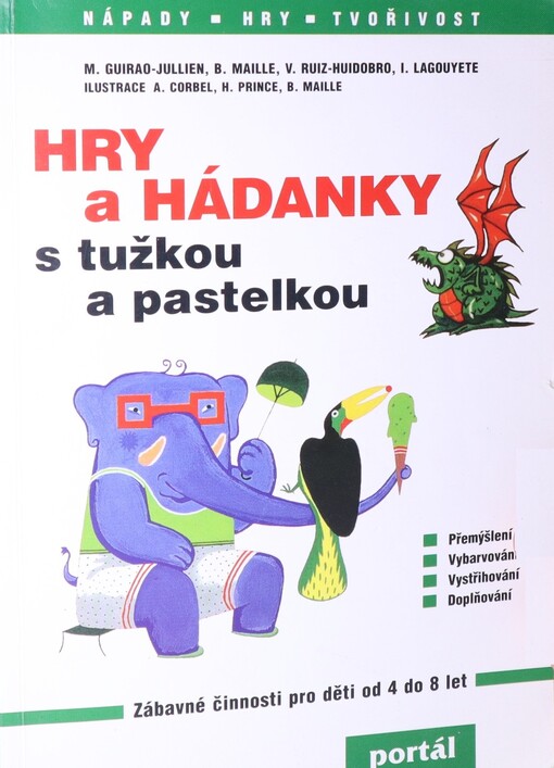 Hry a hádanky s tužkou a pastelkou : [zábavné činnosti pro děti od 4 do 8 let]
