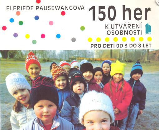 150 her k utváření osobnosti: pro děti od 3 do 8 let