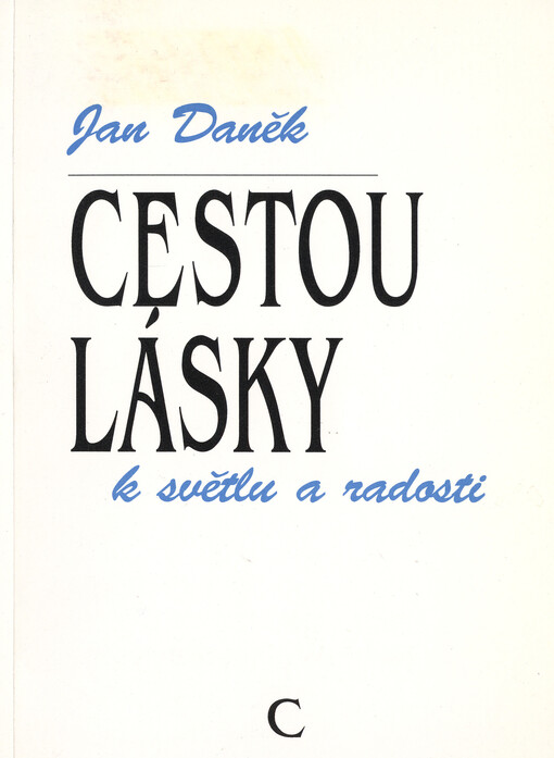 Cestou lásky k světlu a radosti : homilie nedělní a sváteční - cyklus C