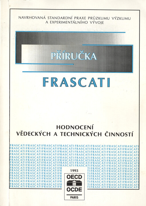 Příručka Frascati 1993 :hodnocení vědeckých a technických činností : navrhovaná standardní praxe průzkumů výzkumu a experimentálního vývoje