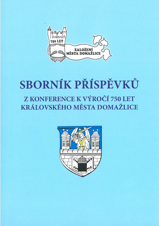 Sborník příspěvků z konference k výročí 750 let královského města Domažlice