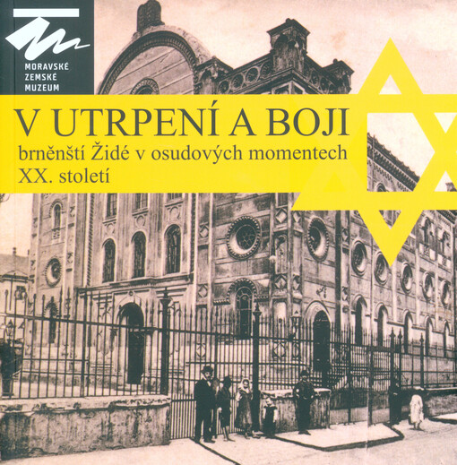 V utrpení a boji: brněnští Židé v osudových momentech XX. století
