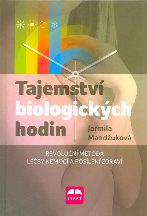 Tajemství biologických hodin: revoluční metoda léčby nemocí a posílení zdraví