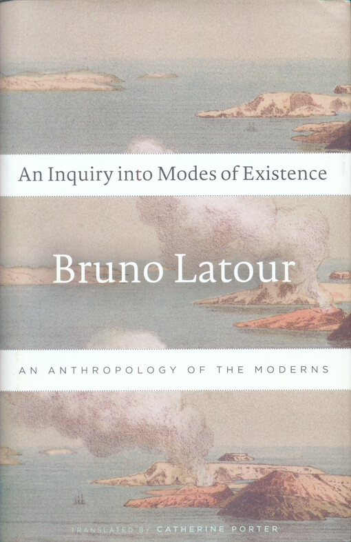 An inquiry into modes of existence :an anthropology of the moderns