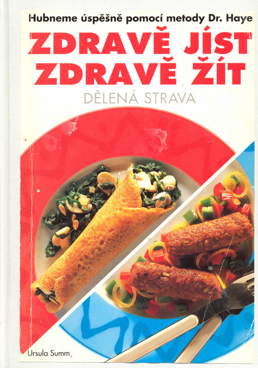 Zdravě jíst, zdravě žít: dělená strava : hubneme úspěšně pomocí metody Dr. Haye