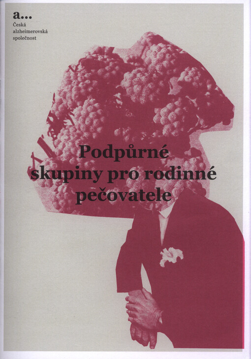 Podpůrné skupiny pro rodinné pečovatele : jak skupiny založit a jak rozvíjet jejich činnost?