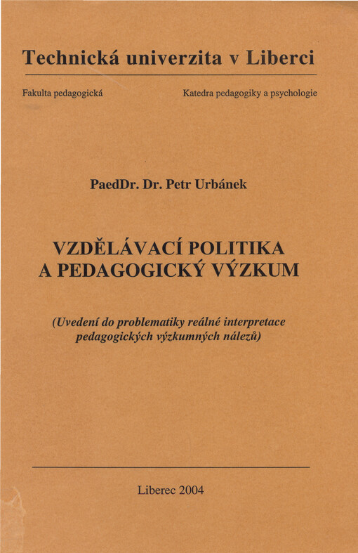 Vzdělávací politika a pedagogický výzkum: (uvedení pro problematiky reálné interpretace pedagogických výzkumných nálezů)
