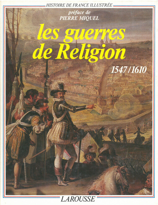 Les guerres de religion :1547-1610