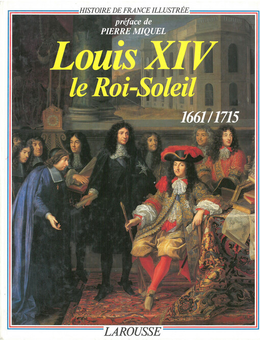 Louis XIV le Roi-Soleil : 1661-1715