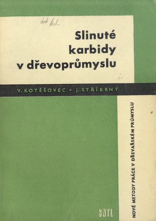 Slinuté karbidy v dřevoprůmyslu :Určeno všem prac. v dřevoprůmyslu a nábytkářském prům. i pro odb. dřevařské a nábytkářské školy všech stupňů