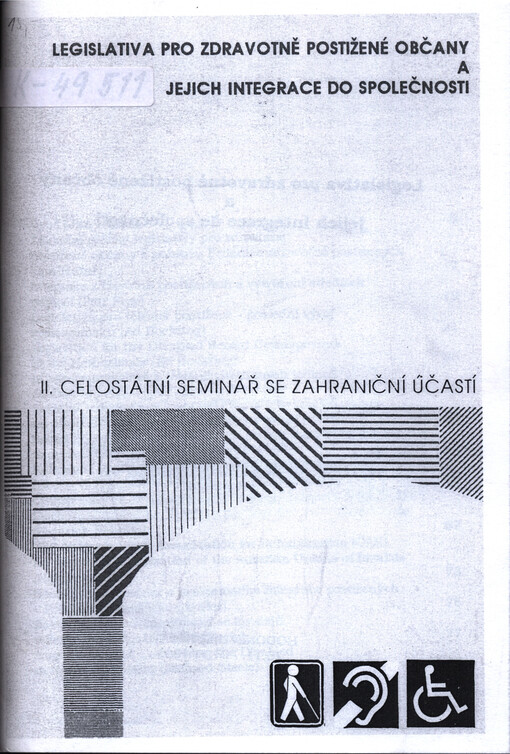 Legislativa pro zdravotně postižené občany a jejich integrace do společnosti : Hodonín u Kunštátu, 16.11.-21.11.1992 : [II. celostátní seminář se zahraniční účastí]