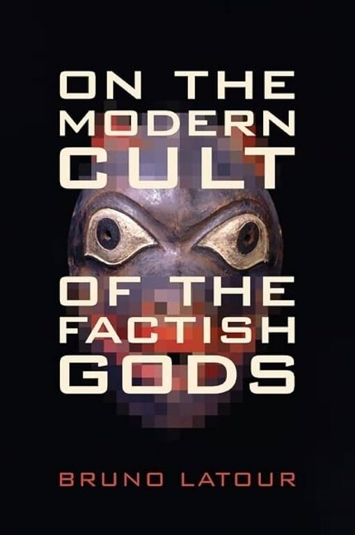 On the modern cult of the factish gods