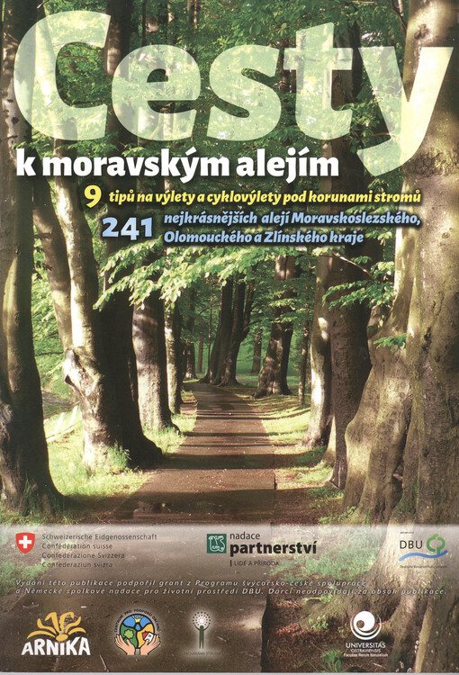 Cesty k moravským alejím : 9 tipů na výlety a cyklovýlety pod korunami stromů : 241 nejkrásnějších alejí Moravskoslezského, Olomouckého a Zlínského kraje