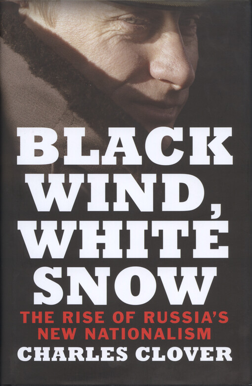 Black wind, white snow : the rise of Russia's new nationalism