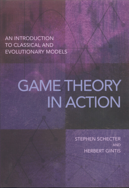 Game theory in action : an introduction to classical and evolutionary models