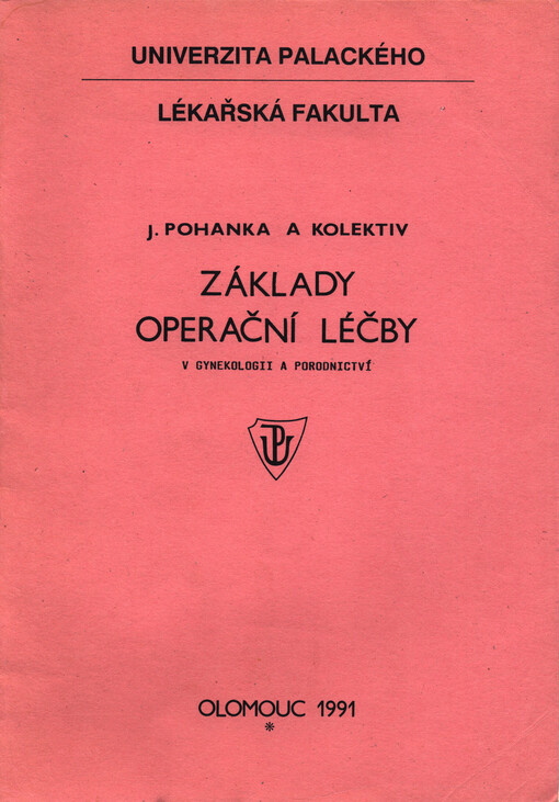 Základy operační léčby v gynekologii a porodnictví: Určeno pro posl. 5. a 6. roč. všeobecného směru lékařských fakult