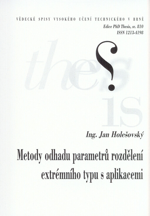 Metody odhadu parametrů rozdělení extrémního typu s aplikacemi = Extreme value distribution parameter estimation and its application : zkrácená verze Ph.D. Thesis