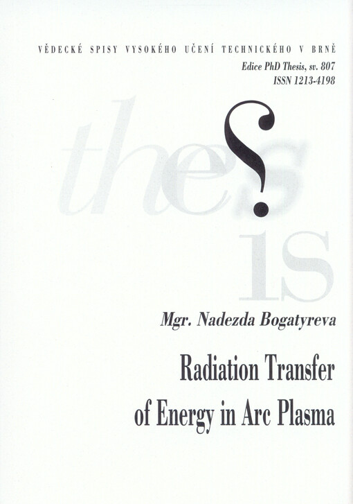 Radiation transfer of energy in arc plasma = Radiační přenos energie v obloukovém plazmatu : zkrácená verze Ph.D. Thesis