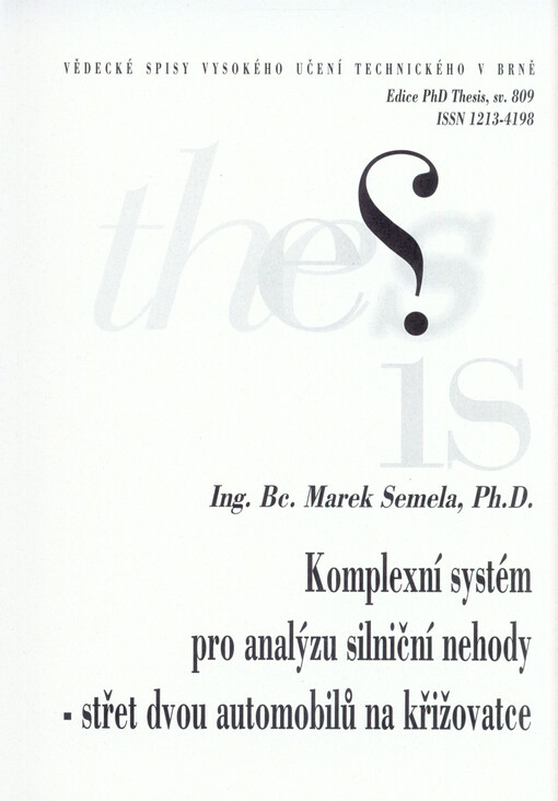Komplexní systém pro analýzu silniční nehody - střet dvou automobilů na křižovatce = Complex system of traffic accident analysis - collision of vehicles on the crossroad : zkrácená verze Ph.D. Thesis