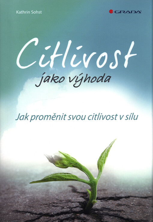 Citlivost jako výhoda : jak proměnit svou citlivost v sílu