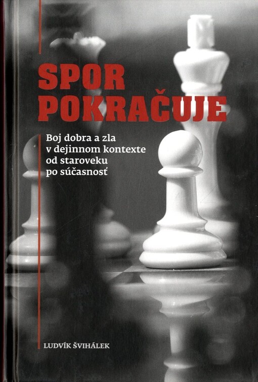 Spor pokračuje : Boj dobra a zla v dejinnom kontexte od staroveku po súčasnosť
