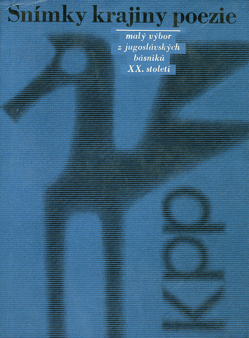 Snímky krajiny poezie :malý výbor z jugoslávských básníků XX. století