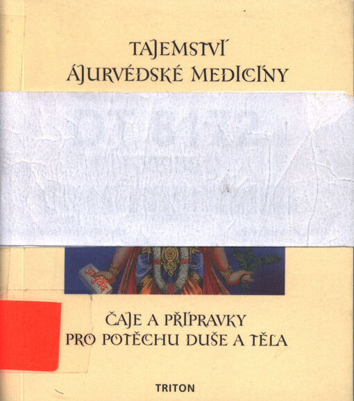 Tajemství ájurvédské medicíny : čaje a přípravky pro potěchu duše a těla